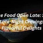 Chinese Food Open Late: Satisfy Your Late-Night Cravings with Flavorful Delights