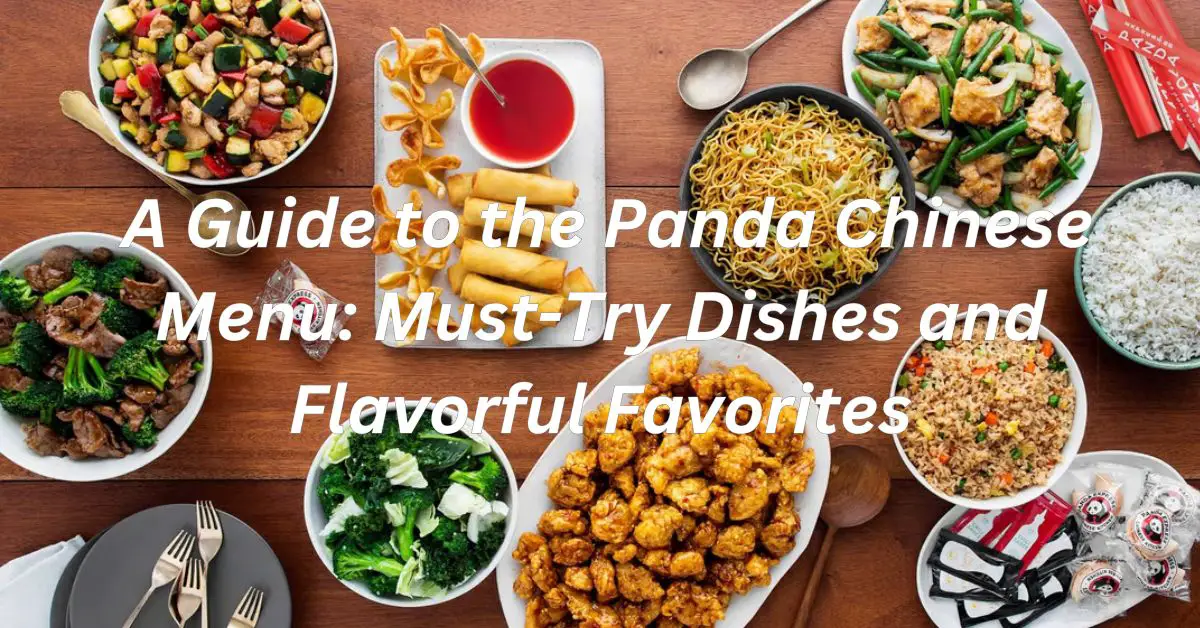 A Guide to the Panda Chinese Menu: Must-Try Dishes and Flavorful Favorites